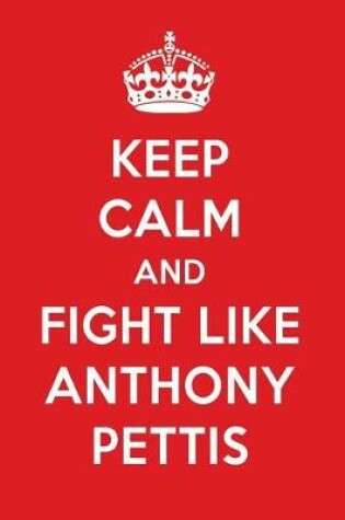 Cover of Keep Calm and Fight Like Anthony Pettis