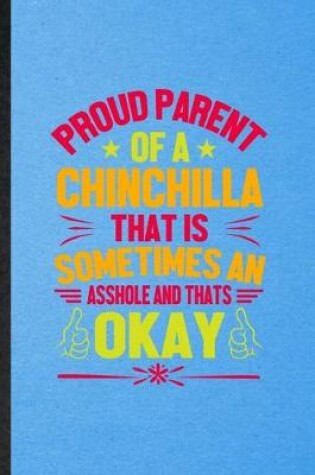 Cover of Proud Parent of a Chinchilla That Is Sometimes an Asshole and That's Okay