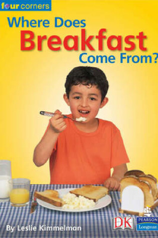 Cover of Four Corners: Where Does Breakfast Come From?