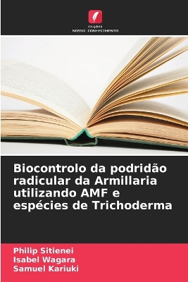Book cover for Biocontrolo da podridão radicular da Armillaria utilizando AMF e espécies de Trichoderma