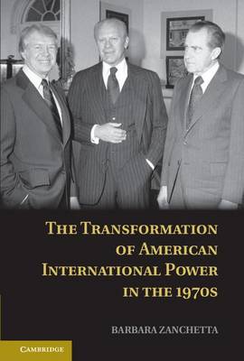 Book cover for The Transformation of American International Power in the 1970s