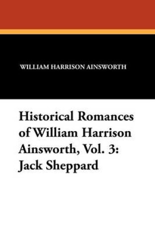 Cover of Historical Romances of William Harrison Ainsworth, Vol. 3