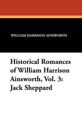 Book cover for Historical Romances of William Harrison Ainsworth, Vol. 3