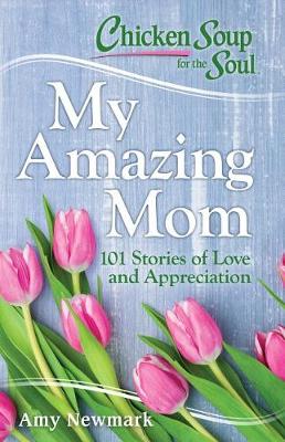 Book cover for Chicken Soup for the Soul: My Amazing Mom