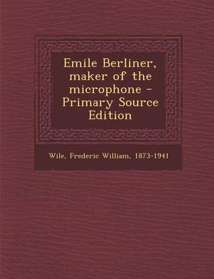 Book cover for Emile Berliner, Maker of the Microphone - Primary Source Edition