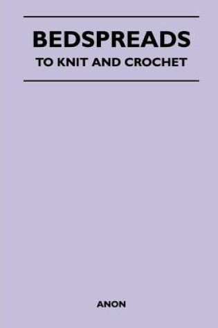 Cover of Bedspreads - To Knit and Crochet