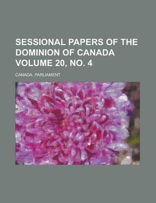 Book cover for Sessional Papers of the Dominion of Canada Volume 20, No. 4