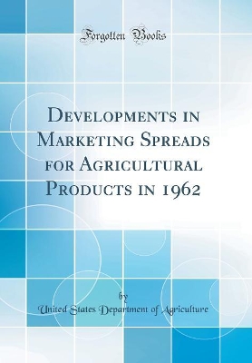 Book cover for Developments in Marketing Spreads for Agricultural Products in 1962 (Classic Reprint)