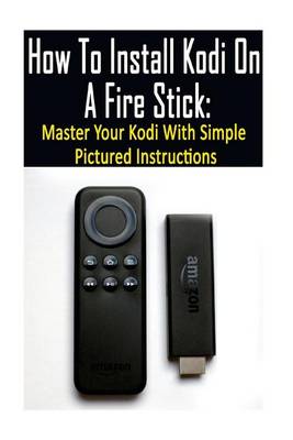 Book cover for How To Install Kodi On A Fire Stick