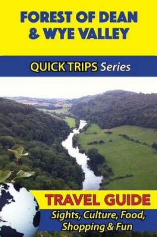 Cover of Forest of Dean & Wye Valley Travel Guide (Quick Trips Series)