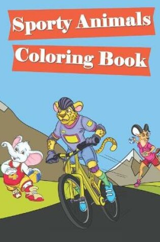 Cover of Sporty Animals Coloring Book