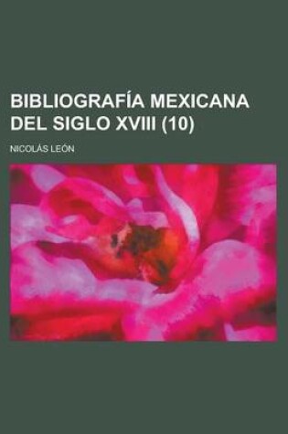 Cover of Bibliografia Mexicana del Siglo XVIII (10)