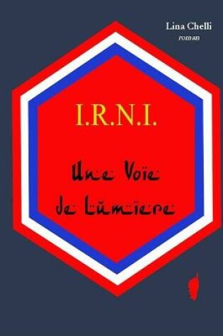 Cover of I.R.N.I. Une Voie de Lumiere