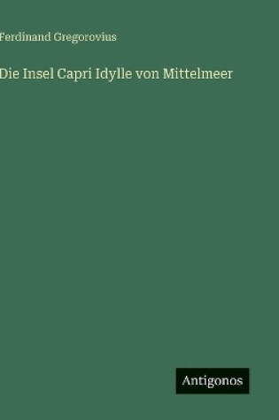 Cover of Die Insel Capri Idylle von Mittelmeer