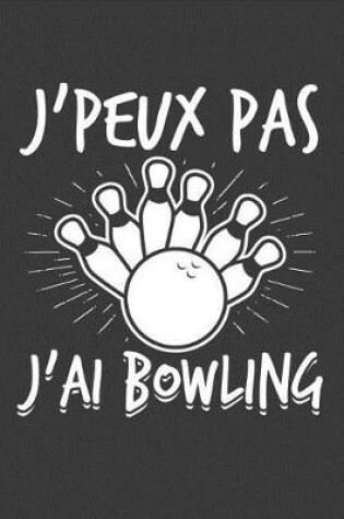 Cover of J'peux pas J'ai Bowling