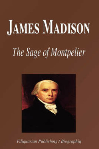 Cover of James Madison - The Sage of Montpelier (Biography)