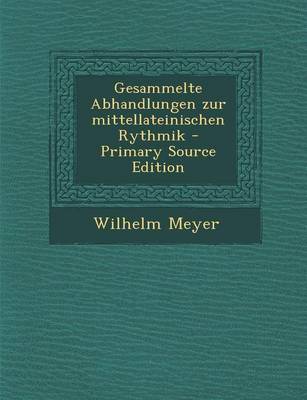 Book cover for Gesammelte Abhandlungen Zur Mittellateinischen Rythmik - Primary Source Edition