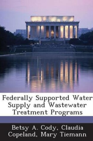 Cover of Federally Supported Water Supply and Wastewater Treatment Programs