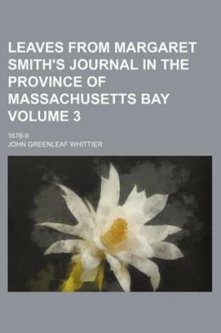 Cover of Leaves from Margaret Smith's Journal in the Province of Massachusetts Bay; 1678-9 Volume 3