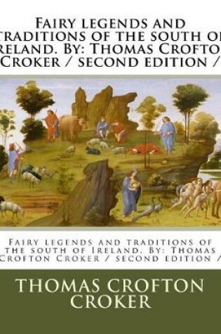 Cover of Fairy legends and traditions of the south of Ireland. By
