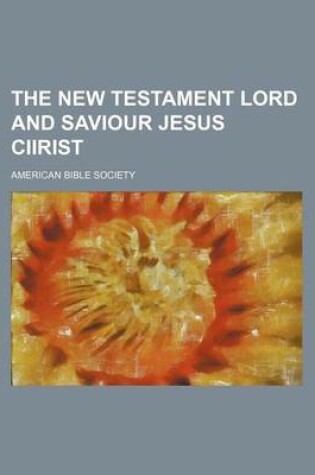 Cover of The New Testament Lord and Saviour Jesus Ciirist