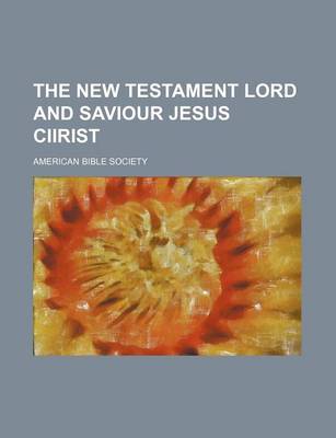 Book cover for The New Testament Lord and Saviour Jesus Ciirist