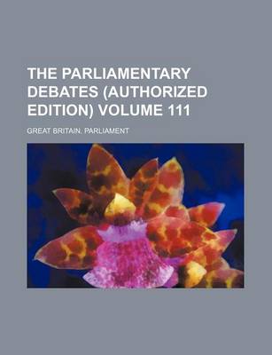 Book cover for The Parliamentary Debates (Authorized Edition) Volume 111