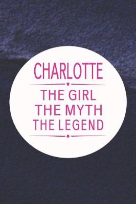 Book cover for Charlotte the Girl the Myth the Legend