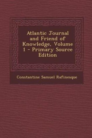 Cover of Atlantic Journal and Friend of Knowledge, Volume 1 - Primary Source Edition
