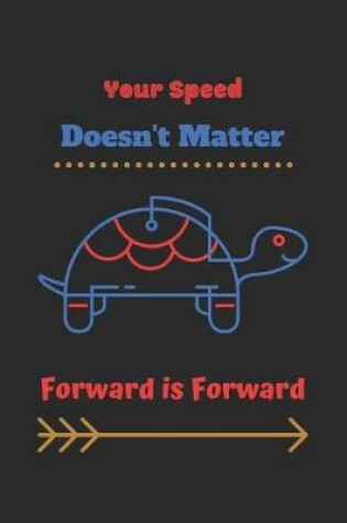 Cover of Your Speed Doesn't Matter, Forward is Forward