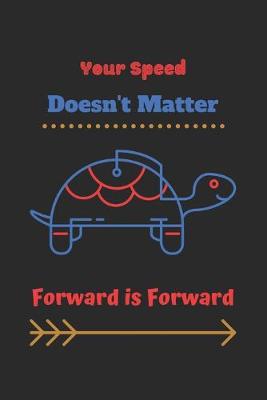 Book cover for Your Speed Doesn't Matter, Forward is Forward