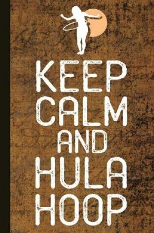Cover of Keep Calm and Hula Hoop