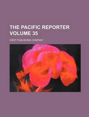 Book cover for The Pacific Reporter Volume 35