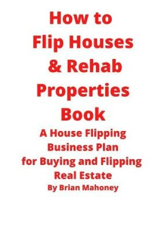 Cover of How to Flip Houses & Rehab Properties Book