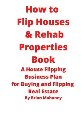 Book cover for How to Flip Houses & Rehab Properties Book