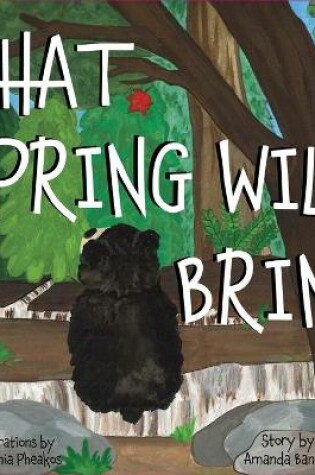 Cover of What Spring Will Bring