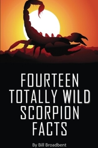 Cover of Fourteen Totally Wild Scorpion Facts