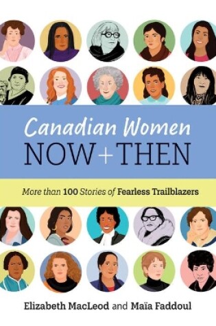 Cover of Canadian Women Now and Then: More Than 100 Stories of Fearless Trailblazers
