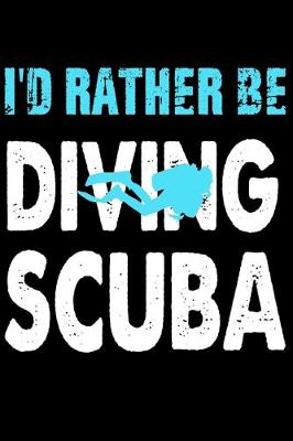 Book cover for I'd Rather Be Diving Scuba