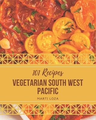 Book cover for 101 Vegetarian South West Pacific Recipes