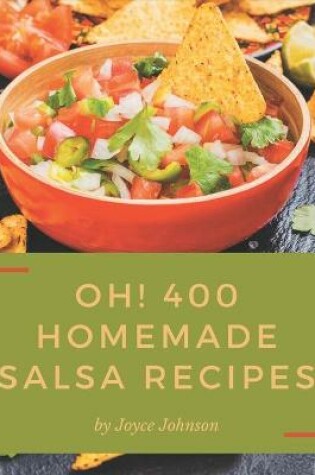 Cover of Oh! 400 Homemade Salsa Recipes