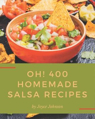 Book cover for Oh! 400 Homemade Salsa Recipes