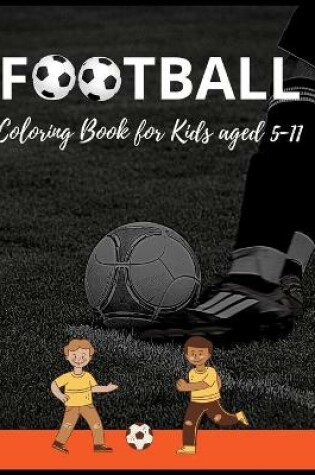Cover of Football colouring Book for Kids aged 5-11