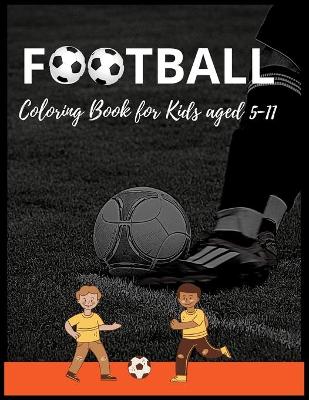 Book cover for Football colouring Book for Kids aged 5-11
