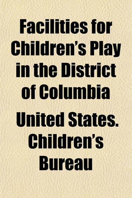 Book cover for Facilities for Children's Play in the District of Columbia