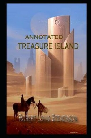 Cover of Treasure Island By Robert Louis Stevenson An Annotated Latest Edition