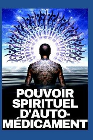 Cover of Pouvoir Spirituel d'Auto-Medicament