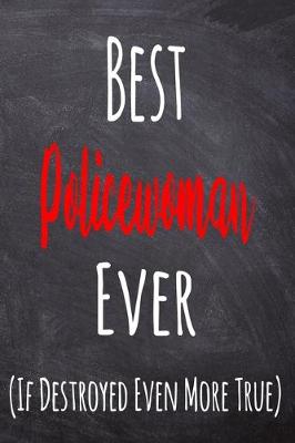 Book cover for Best Policewoman Ever (If Destroyed Even More True)