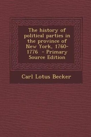Cover of The History of Political Parties in the Province of New York, 1760-1776 - Primary Source Edition