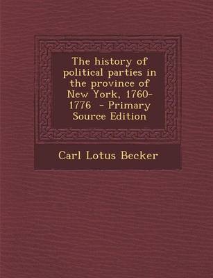 Book cover for The History of Political Parties in the Province of New York, 1760-1776 - Primary Source Edition